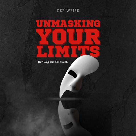Der Weg aus der Sucht - Unmasking your limits